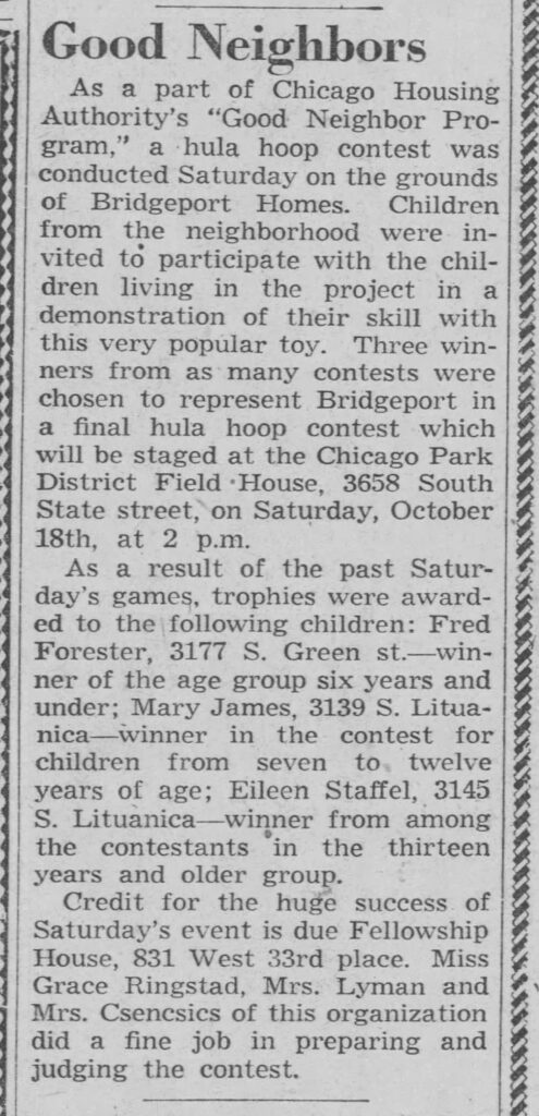 Article published in the Bridgeport News noting the Chicago Housing Authority’s “Good Neighbor Program” and hula hoop contest at Bridgeport Homes in Chicago, IL. Bridgeport News, October 15, 1958.