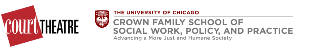 Logos for Court Theatre and the University of Chicago Crown Family School of Social Work, Policy, and Practice