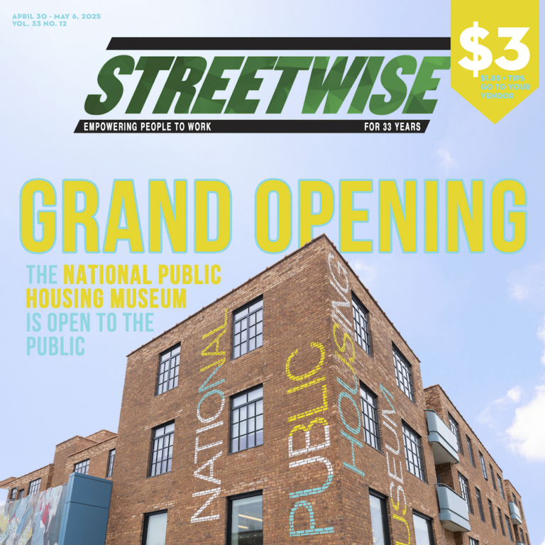 Cover of Streetwise magazine with headline Grand Opening, the National Public Housing Museum is open to the public