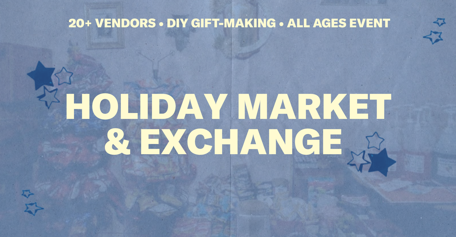 Blue promo with off-white text reads Holiday Market and Exchange
