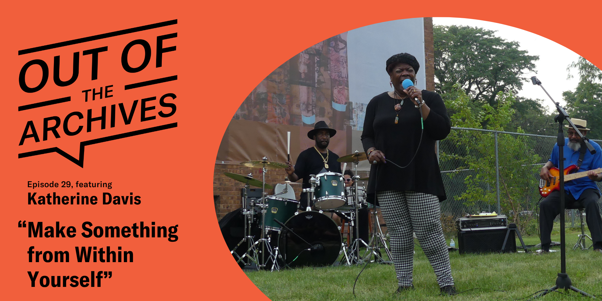 Out of the Archives, episode 29 banner with title Make Something from Within Yourself, with a photo of the narrator Katherine Davis