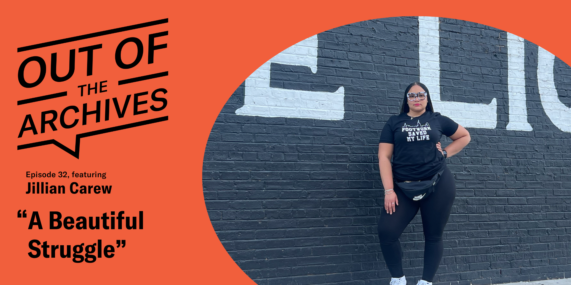 Out of the Archives, episode 32 banner with title A Beautiful Struggle, with a photo of the narrator Jillian Carew